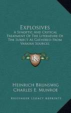 Explosives: A Synoptic And Critical Treatment Of The Literature Of The Subject As Gathered From Various Sources