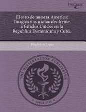 El otro de nuestra América: imaginarios frente a Estados Unidos en la República Dominicana y Cuba