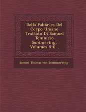 Della Fabbrica del Corpo Umano Trattato Di Samuel Tommaso SOM Mering, Volumes 5-6...