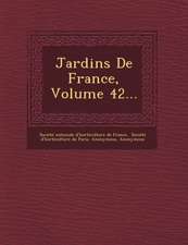 Jardins de France, Volume 42...