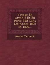 Voyage En Arm�nie Et En Perse Fait Dans Les Ann�es 1805 Et 1806...