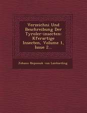 Verzeichni Und Beschreibung Der Tyroler-Insecten: K Ferartige Insecten, Volume 1, Issue 2...