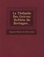 La Thébaïde Des Grèves: Reflets de Bretagne...