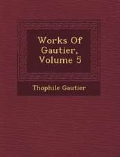 Works Of Gautier, Volume 5