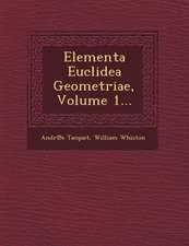 Elementa Euclidea Geometriae, Volume 1...