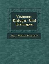 Visionen, Dialogen Und Erz Lungen