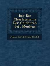 Ber Die Charlatanerie Der Gelehrten Seit Menken