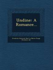 Undine: A Romance...