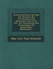 Kulturhistorische Beitrage Zur Kenntnis Des Griechischen Und Romischen Altertums: Hft. Zur Entstehung Und Terminologie Der Elementaren Mathematik...