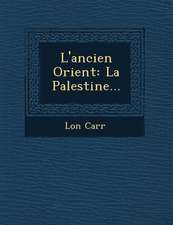 L'ancien Orient: La Palestine...