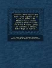 Sentencia Pronunciada Por El Sr. Juez Segundo De Lo Civil Del Distrito De Morelia: En El Juicio Ejecutiva Promovido Por Don Ram�n Ram�re