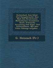 Rechenbuch Zum Schul- Und Hausgebrauche: Eine Nach Den Bew Hrtesten Methodischen Grunds Tzen Bearb. Praktische Anweisung Zum Kopf- Und Zifferrechnen,