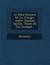 Le Dieu-Homme Et La Vierge-Mere: Science Sacree, Point de Vue Inseque...