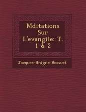 M�ditations Sur L'evangile: T. 1 & 2