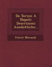 Da Torino a Napoli: Descrizioni Anedottiche...