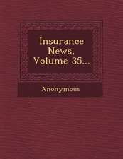 Insurance News, Volume 35...