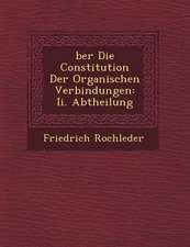 �ber Die Constitution Der Organischen Verbindungen: II. Abtheilung