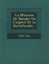 La Monnaie De Banque Ou L'espèce Et Le Portefeuille...