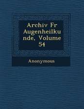 Archiv Fur Augenheilkunde, Volume 54