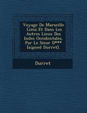 Voyage de Marseille Lima Et Dans Les Autres Lieux Des Indes Occidentales, Par Le Sieur D*** [Signed Durret].