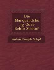 Die Marquardsburg Oder Schlo Seehof