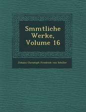 S Mmtliche Werke, Volume 16