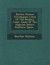 Burton Holmes Travelogues: Cities of the Barbary Coast. Oases of the Algerian Sahara. Southern Spain...