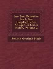 �ber Den Menschen Nach Den Haupts�chlichen Anlagen In Seiner Natur, Volume 2