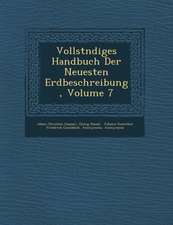 Vollst�ndiges Handbuch Der Neuesten Erdbeschreibung, Volume 7