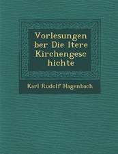 Vorlesungen �ber Die �ltere Kirchengeschichte