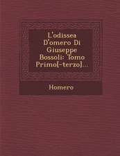 L'Odissea D'Omero Di Giuseppe Bossoli: Tomo Primo[-Terzo]...