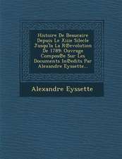 Histoire de Beaucaire Depuis Le Xiiie Silecle Jusqu'la La R Evolution de 1789