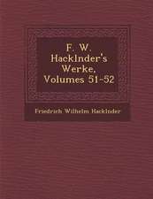 F. W. Hackl Nder's Werke, Volumes 51-52