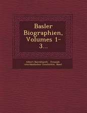 Basler Biographien, Volumes 1-3...