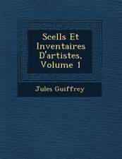 Scell S Et Inventaires D'Artistes, Volume 1