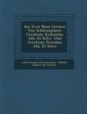 �ber Zwei Neue Formen Von Schleimpilzen: Ceratium Hydnoides Alb. Et Schw. Und Ceratium Porioides Alb. Et Schw