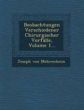 Beobachtungen Verschiedener Chirurgischer Vorfalle, Volume 1...