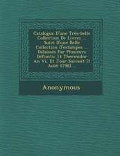 Catalogue D'Une Tres-Belle Collection de Livres ... Suivi D'Une Belle Collection D'Estampes ... Delaisses Par Plusieurs Defunts: 14 Thermidor an VI, E