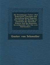 Die Strassburger Tucher- Und Weberzunft: Urkunden Und Darstellung Nebst Regesten Und Glossar. Ein Beitrag Zur Geschichte Der Deutschen Weberei Und Des