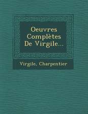 Oeuvres Completes de Virgile...