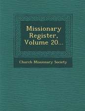 Missionary Register, Volume 20...