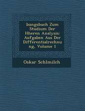 Bungsbuch Zum Studium Der H Heren Analysis: Aufgaben Aus Der Differentialrechnung, Volume 1