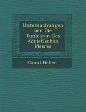 Untersuchungen �ber Die Tunicaten Des Adriatischen Meeres