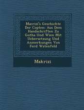 Macrizi's Geschichte Der Copten: Aus Dem Handschriften Zu Gotha Und Wien Mit Uebersetzung Und Anmerkungen Von Ferd W�stenfeld