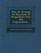 Plan de Division Du Royaume Et Rleglement Pour Son Organisation...