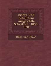 Briefe Und Schriften: Ausgew Hlte Schriften, 1850-1892