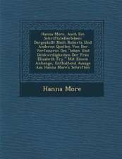 Hanna More, Auch Ein Schriftstellerleben: Dargestellt Nach Roberts Und Anderen Quellen Von Der Verfasserin Des 