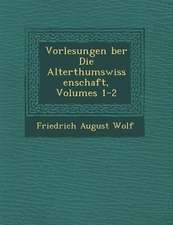 Vorlesungen �ber Die Alterthumswissenschaft, Volumes 1-2