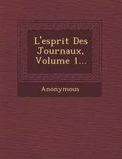 L'Esprit Des Journaux, Volume 1...