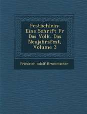 Festb Chlein: Eine Schrift Fur Das Volk. Das Neujahrsfest, Volume 3